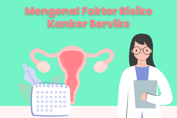 Mengenal Faktor Risiko Kanker Serviks